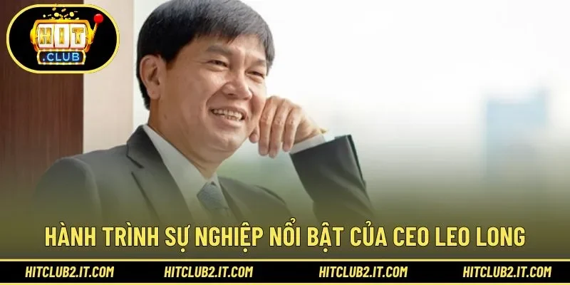 CEO Leo Long từng bước khẳng định tên tuổi vững vàng