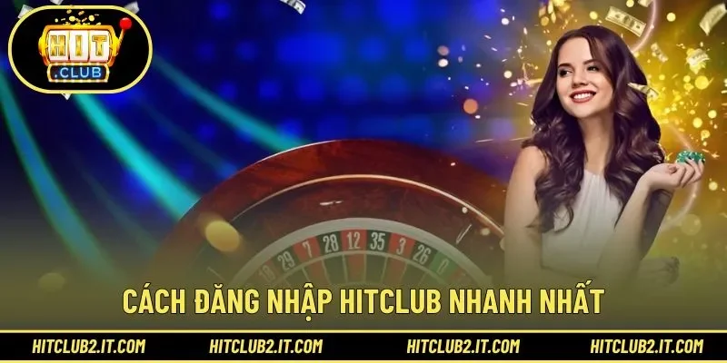 Làm thế nào để truy cập HITCLUB dễ dàng nhất?