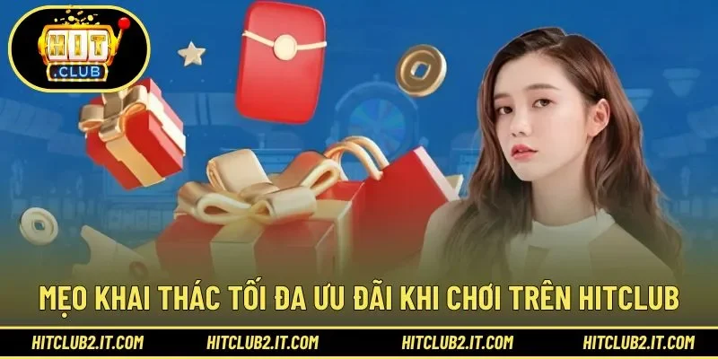 Tăng lợi ích khuyến mãi HITCLUB bằng vài mẹo đơn giản